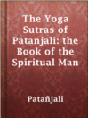 Imagen de portada para The Yoga Sutras of Patanjali: the Book of the Spiritual Man